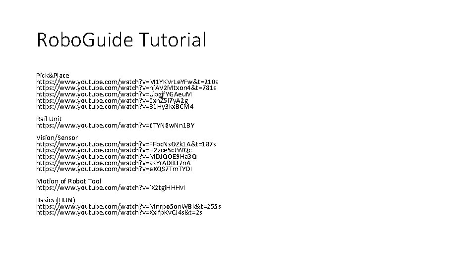 Robo. Guide Tutorial Pick&Place https: //www. youtube. com/watch? v=M 1 YKVr. Le. YFw&t=210 s
