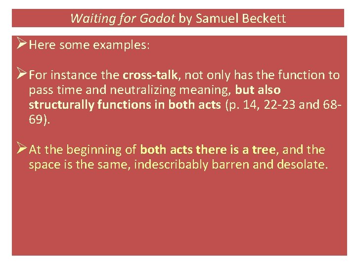 Waiting for Godot by Samuel Beckett ØHere some examples: ØFor instance the cross-talk, not