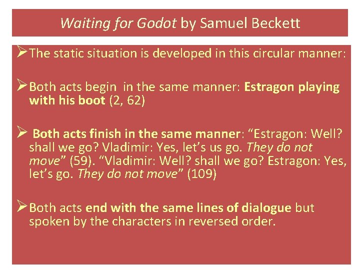 Waiting for Godot by Samuel Beckett ØThe static situation is developed in this circular