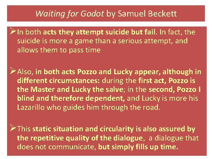 Waiting for Godot by Samuel Beckett ØIn both acts they attempt suicide but fail.