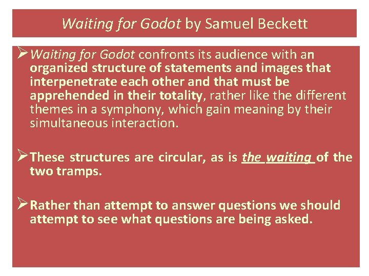 Waiting for Godot by Samuel Beckett ØWaiting for Godot confronts its audience with an
