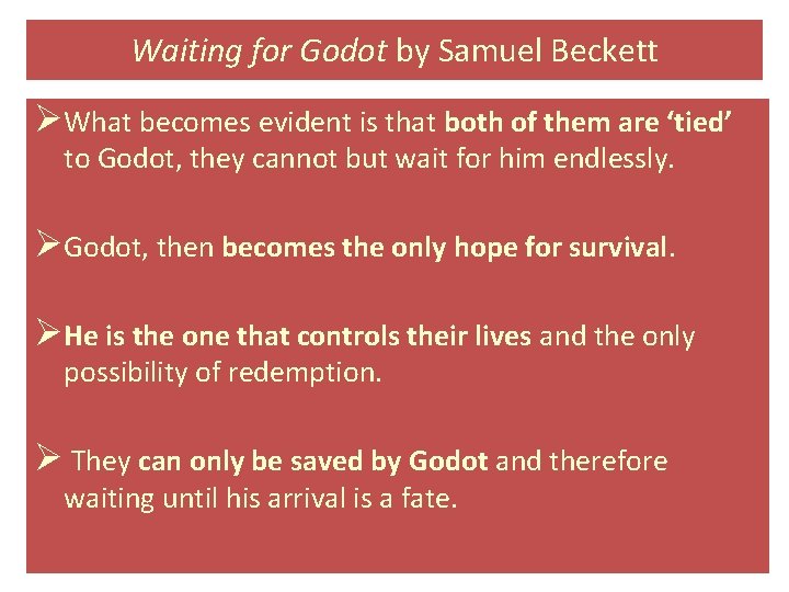 Waiting for Godot by Samuel Beckett ØWhat becomes evident is that both of them