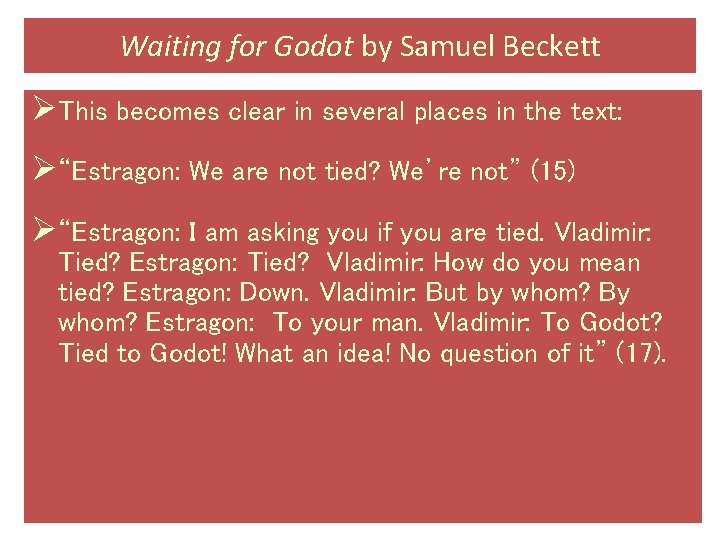 Waiting for Godot by Samuel Beckett ØThis becomes clear in several places in the