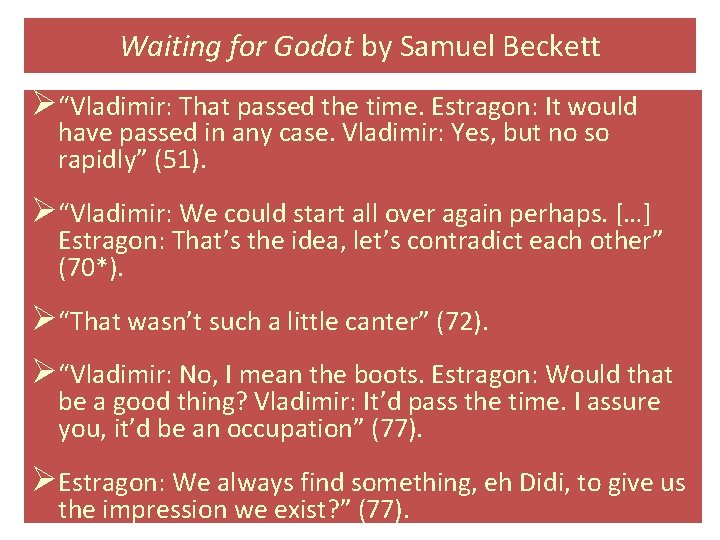 Waiting for Godot by Samuel Beckett Ø“Vladimir: That passed the time. Estragon: It would