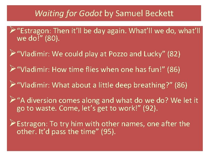 Waiting for Godot by Samuel Beckett Ø“Estragon: Then it’ll be day again. What’ll we