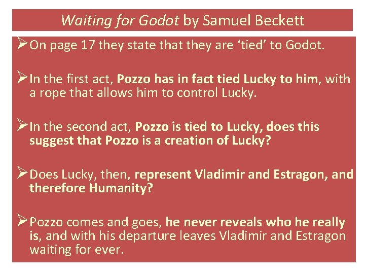 Waiting for Godot by Samuel Beckett ØOn page 17 they state that they are