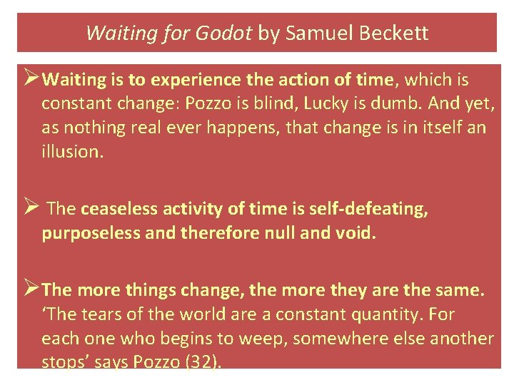 Waiting for Godot by Samuel Beckett ØWaiting is to experience the action of time,