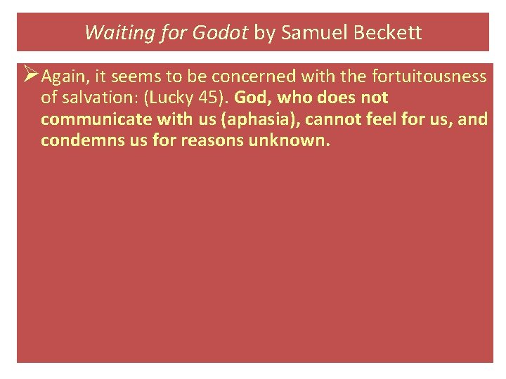 Waiting for Godot by Samuel Beckett ØAgain, it seems to be concerned with the
