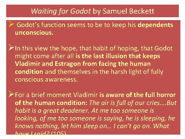 Waiting for Godot by Samuel Beckett Ø Godot’s function seems to be to keep