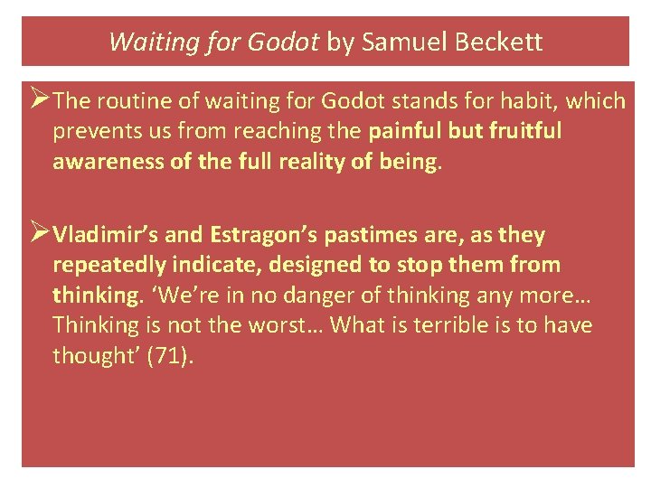 Waiting for Godot by Samuel Beckett ØThe routine of waiting for Godot stands for