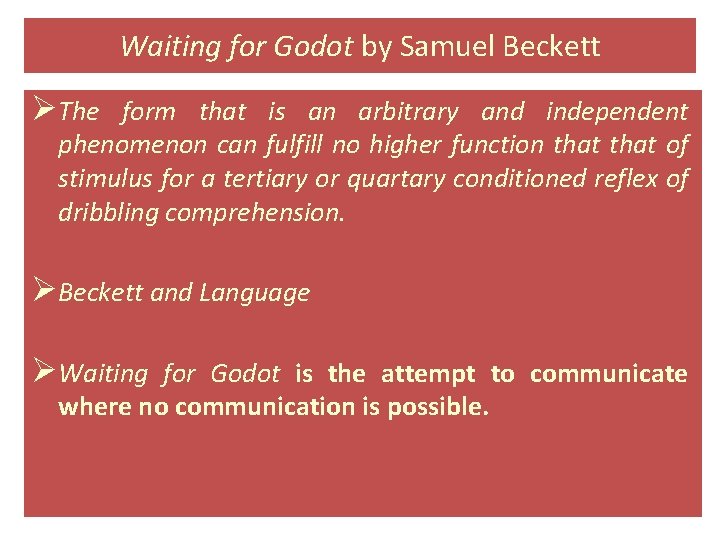 Waiting for Godot by Samuel Beckett ØThe form that is an arbitrary and independent