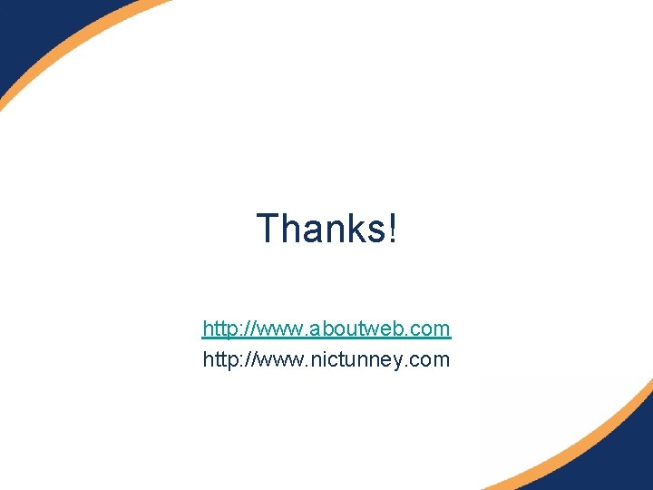 Thanks! http: //www. aboutweb. com http: //www. nictunney. com 