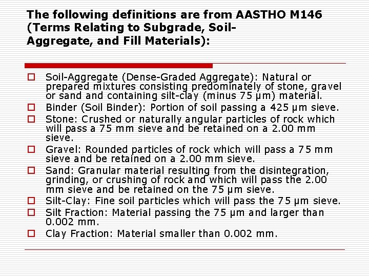 The following definitions are from AASTHO M 146 (Terms Relating to Subgrade, Soil. Aggregate,