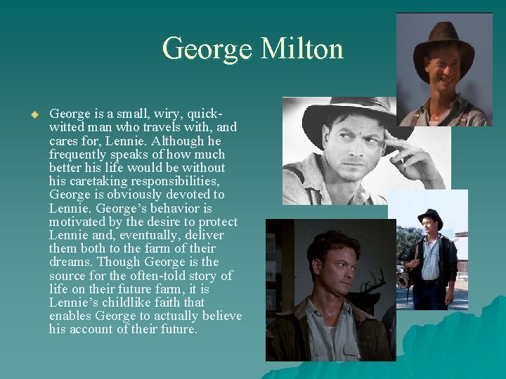 George Milton u George is a small, wiry, quickwitted man who travels with, and