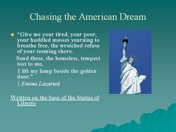 Chasing the American Dream “Give me your tired, your poor, your huddled masses yearning