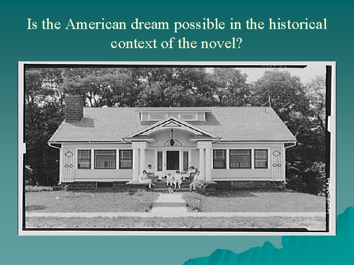 Is the American dream possible in the historical context of the novel? 