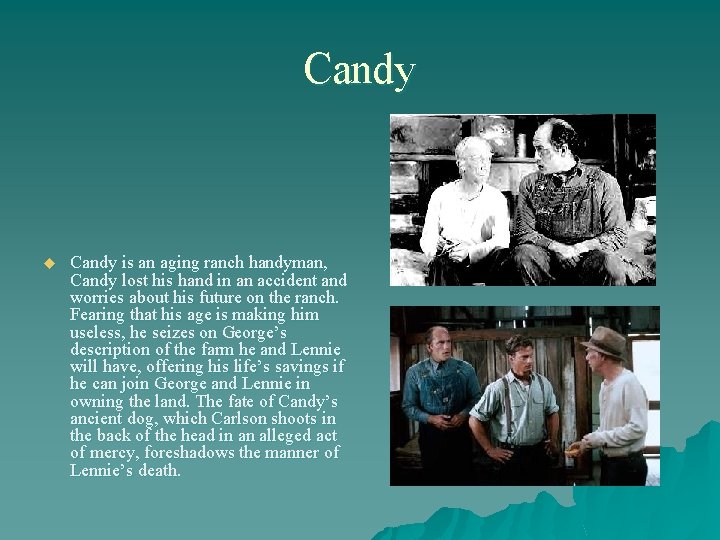 Candy u Candy is an aging ranch handyman, Candy lost his hand in an