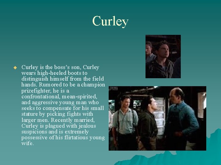 Curley u Curley is the boss’s son, Curley wears high-heeled boots to distinguish himself