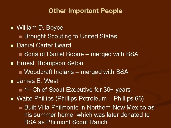 Other Important People n n n William D. Boyce n Brought Scouting to United