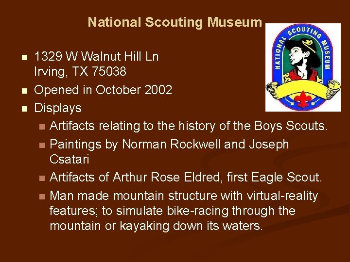National Scouting Museum n n n 1329 W Walnut Hill Ln Irving, TX 75038