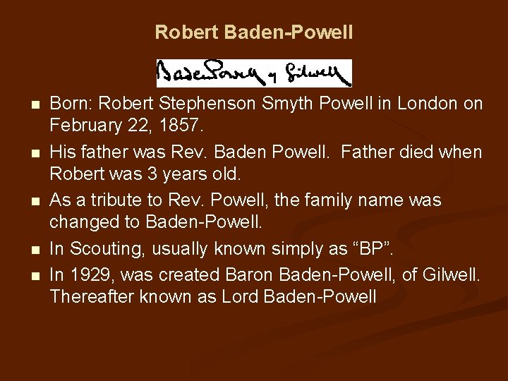 Robert Baden-Powell n n n Born: Robert Stephenson Smyth Powell in London on February