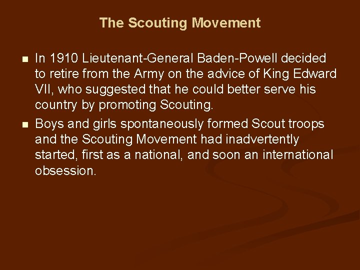 The Scouting Movement n n In 1910 Lieutenant-General Baden-Powell decided to retire from the