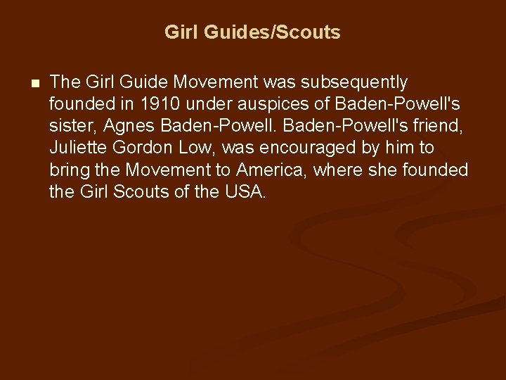 Girl Guides/Scouts n The Girl Guide Movement was subsequently founded in 1910 under auspices
