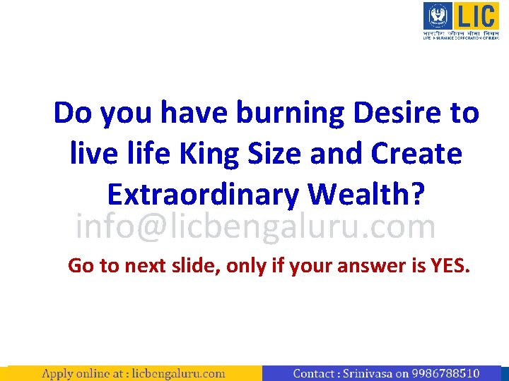 Do you have burning Desire to live life King Size and Create Extraordinary Wealth?