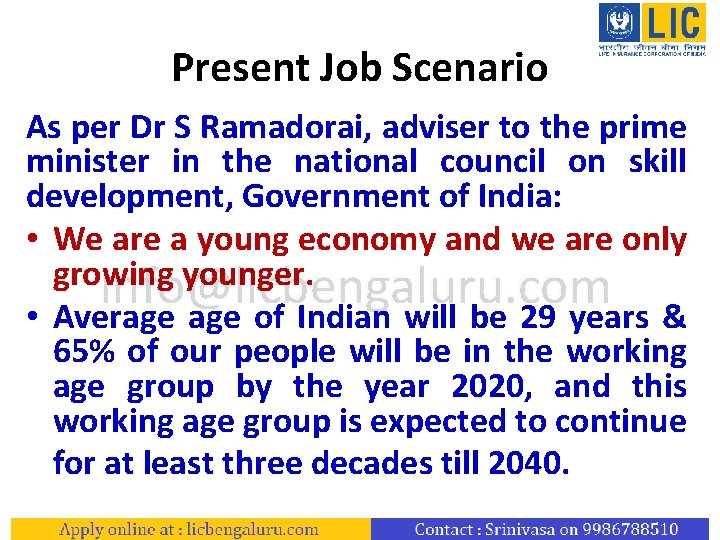 Present Job Scenario As per Dr S Ramadorai, adviser to the prime minister in