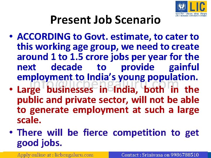 Present Job Scenario • ACCORDING to Govt. estimate, to cater to this working age