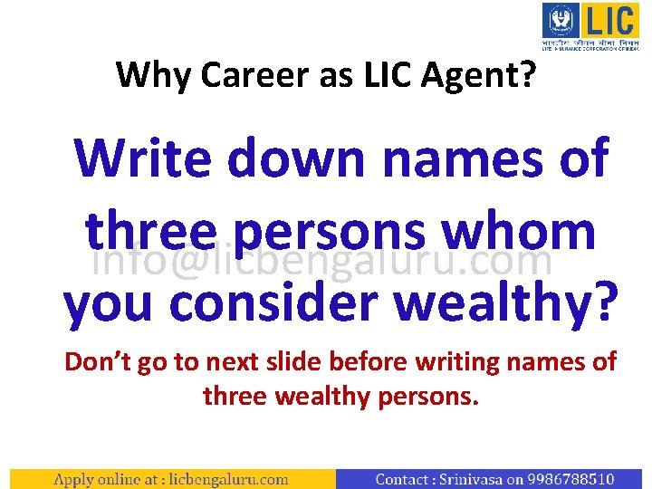 Why Career as LIC Agent? Write down names of three persons whom info@licbengaluru. com