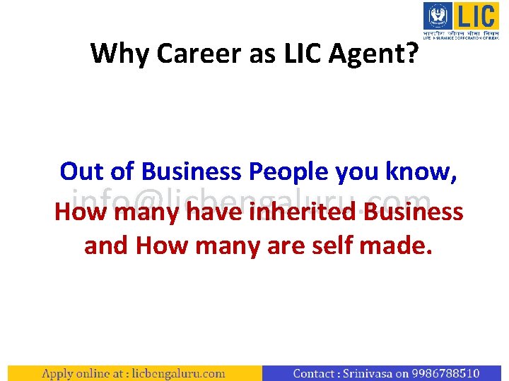 Why Career as LIC Agent? Out of Business People you know, info@licbengaluru. com How