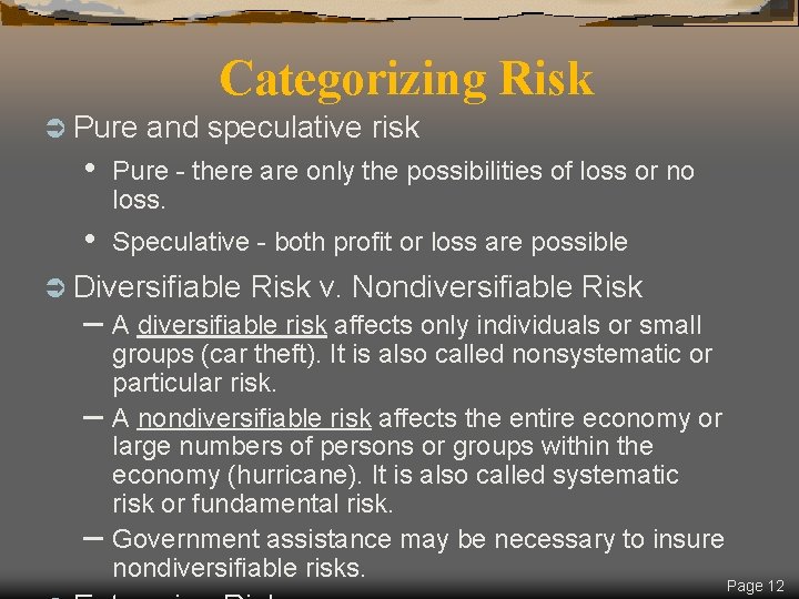 Categorizing Risk Ü Pure and speculative risk • Pure - there are only the