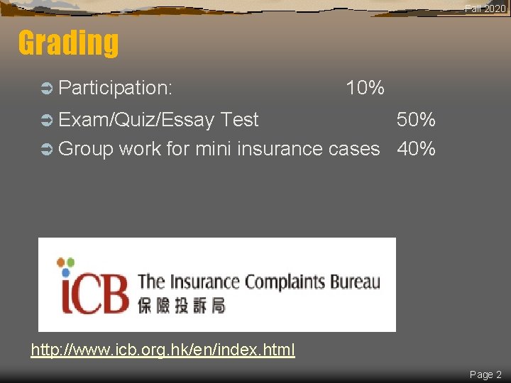 Fall 2020 Grading Ü Participation: 10% Ü Exam/Quiz/Essay Test 50% Ü Group work for