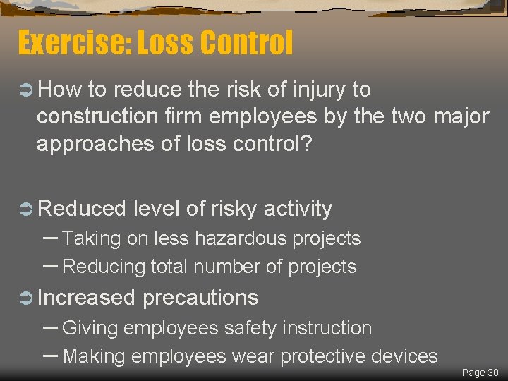 Exercise: Loss Control Ü How to reduce the risk of injury to construction firm