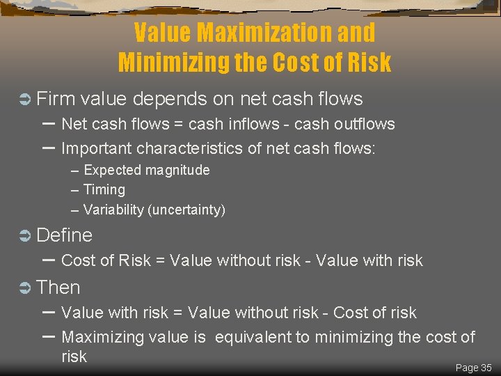 Value Maximization and Minimizing the Cost of Risk Ü Firm value depends on net