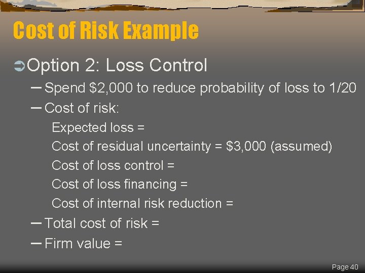 Cost of Risk Example Ü Option 2: Loss Control – Spend $2, 000 to