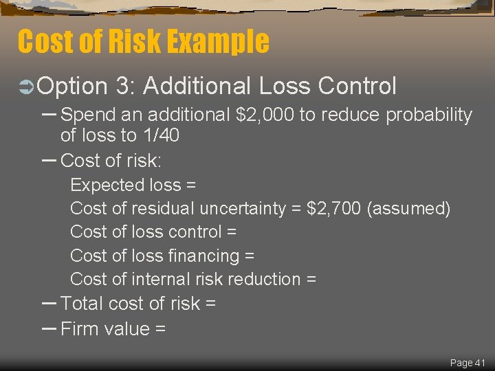 Cost of Risk Example Ü Option 3: Additional Loss Control – Spend an additional