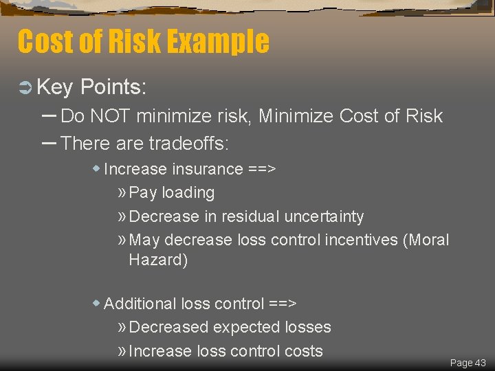 Cost of Risk Example Ü Key Points: – Do NOT minimize risk, Minimize Cost