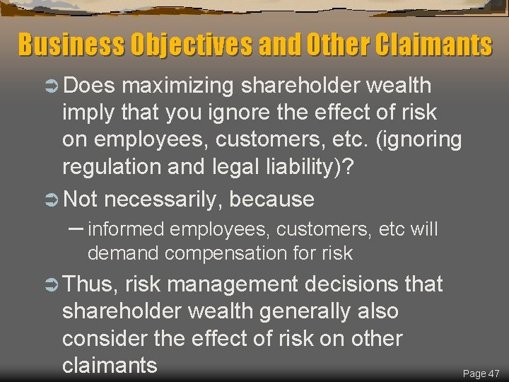 Business Objectives and Other Claimants Ü Does maximizing shareholder wealth imply that you ignore