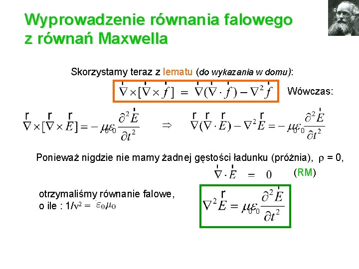 Wyprowadzenie równania falowego z równań Maxwella Skorzystamy teraz z lematu (do wykazania w domu):