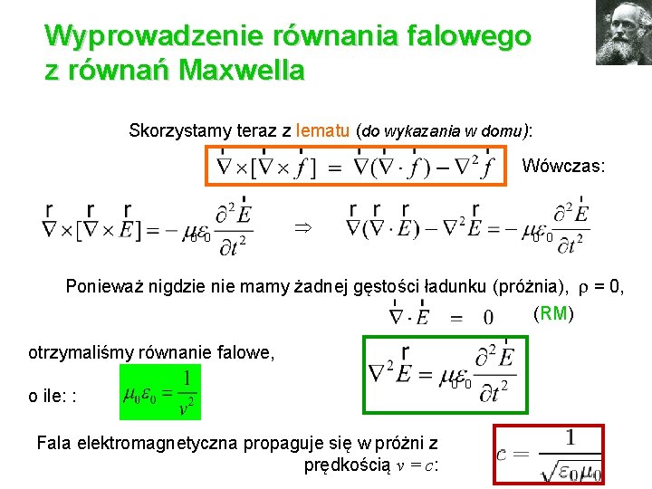 Wyprowadzenie równania falowego z równań Maxwella Skorzystamy teraz z lematu (do wykazania w domu):