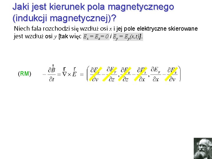 Jaki jest kierunek pola magnetycznego (indukcji magnetycznej)? Niech fala rozchodzi się wzdłuż osi x