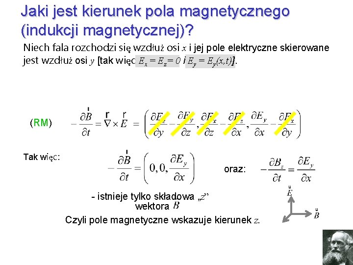 Jaki jest kierunek pola magnetycznego (indukcji magnetycznej)? Niech fala rozchodzi się wzdłuż osi x
