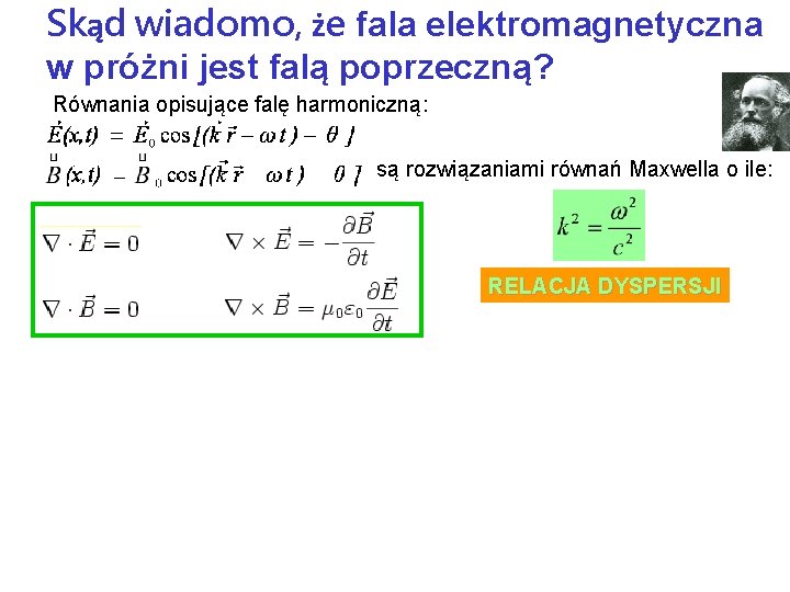 Skąd wiadomo, że fala elektromagnetyczna w próżni jest falą poprzeczną? Równania opisujące falę harmoniczną: