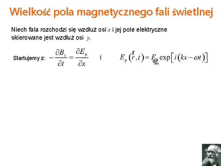 Wielkość pola magnetycznego fali świetlnej Niech fala rozchodzi się wzdłuż osi x i jej