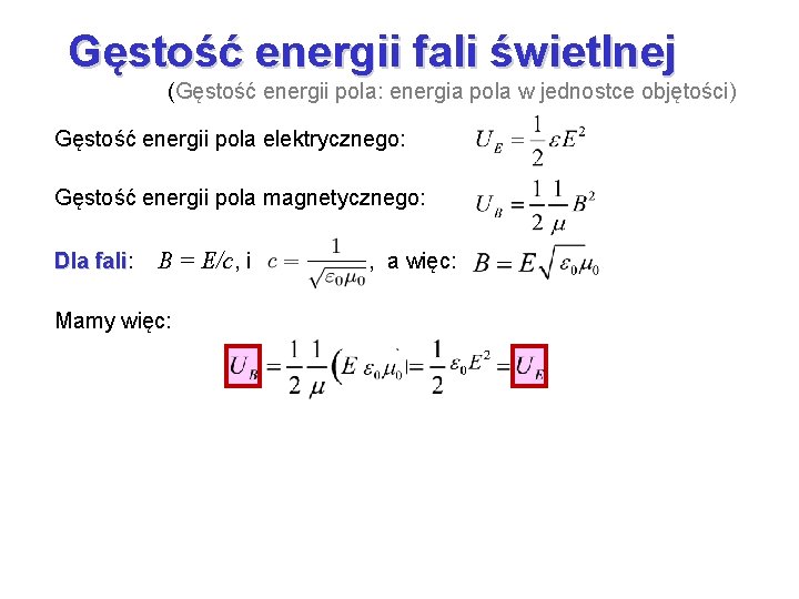 Gęstość energii fali świetlnej (Gęstość energii pola: energia pola w jednostce objętości) Gęstość energii