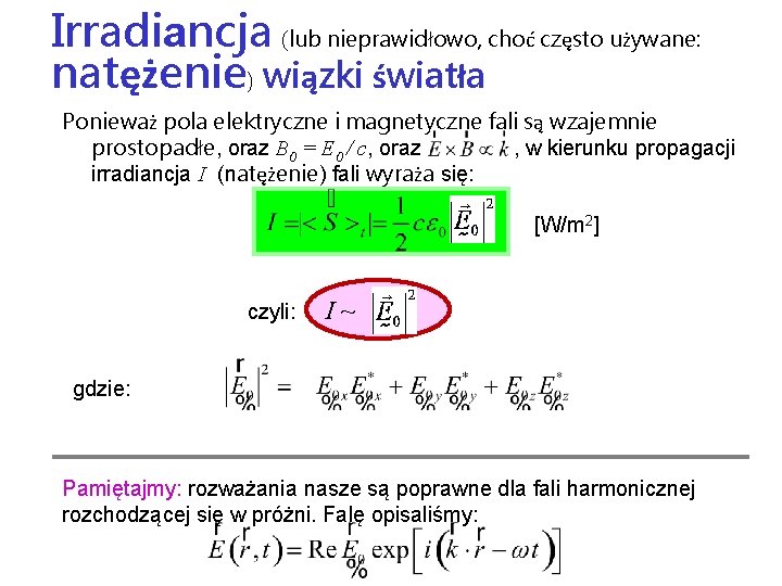 Irradiancja (lub nieprawidłowo, choć często używane: natężenie) wiązki światła Ponieważ pola elektryczne i magnetyczne