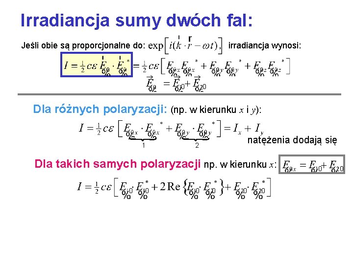 Irradiancja sumy dwóch fal: Jeśli obie są proporcjonalne do: , irradiancja wynosi: 0 Dla