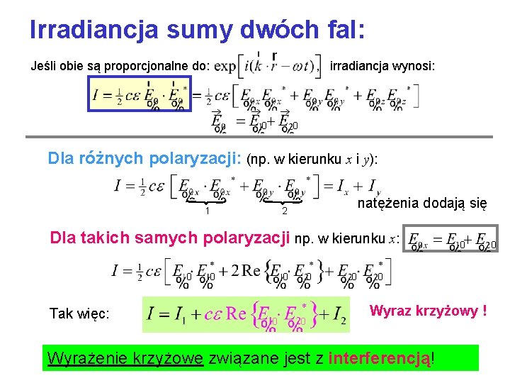 Irradiancja sumy dwóch fal: Jeśli obie są proporcjonalne do: , irradiancja wynosi: 0 Dla
